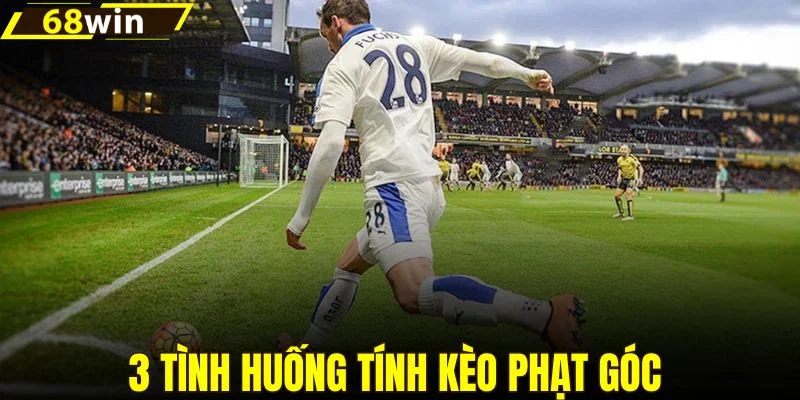 3 tình huống tính kèo phạt góc 
