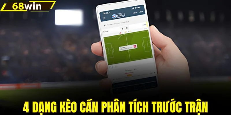 4 loại kèo đáng chú ý trước giờ thi đấu