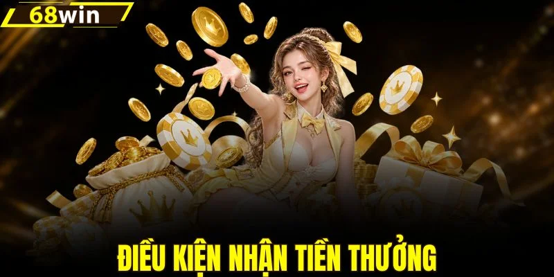 Các yêu cầu cần kiểm tra trước khi nhận thưởng