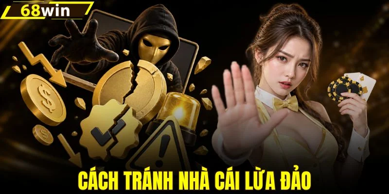 Cách phòng tránh những nhà cái tiềm ẩn rủi ro