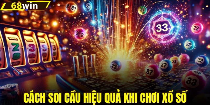 Cách soi cầu hiệu quả khi chơi xổ số