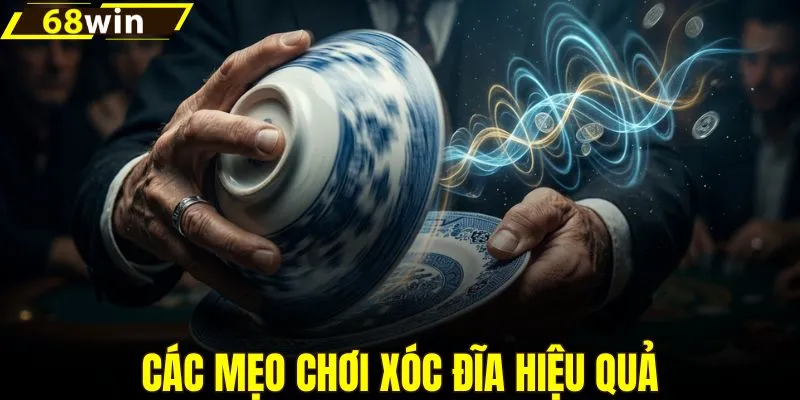 Danh sách các mẹo chơi xóc đĩa thắng nhanh
