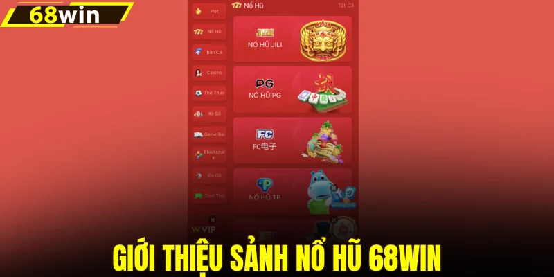 Giới thiệu sảnh nổ hũ 68win