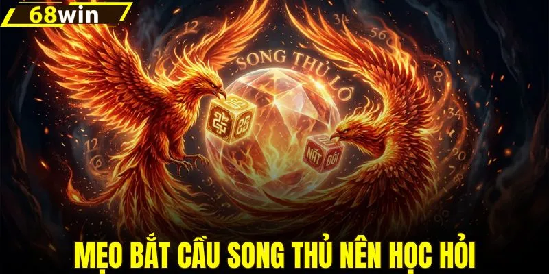 Mẹo bắt cầu song thủ nhanh thắng nên học hỏi