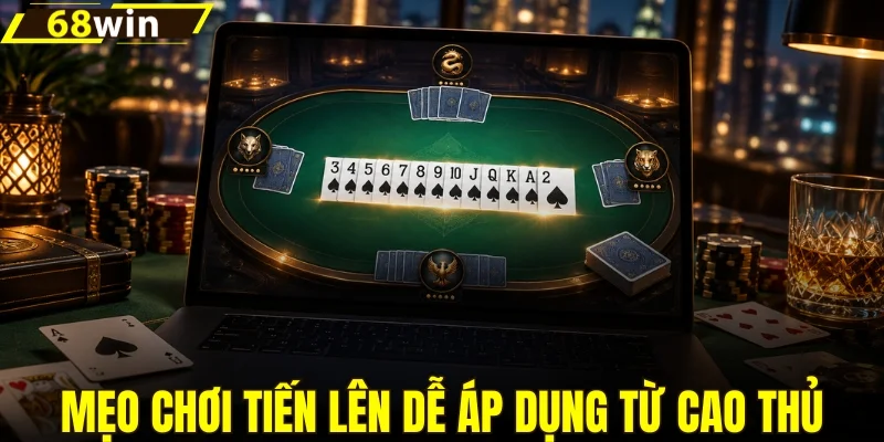 Mẹo chơi tiến lên dễ áp dụng