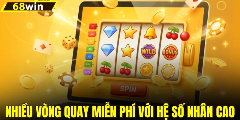 Nhiều vòng quay miễn phí với hệ số nhân cao