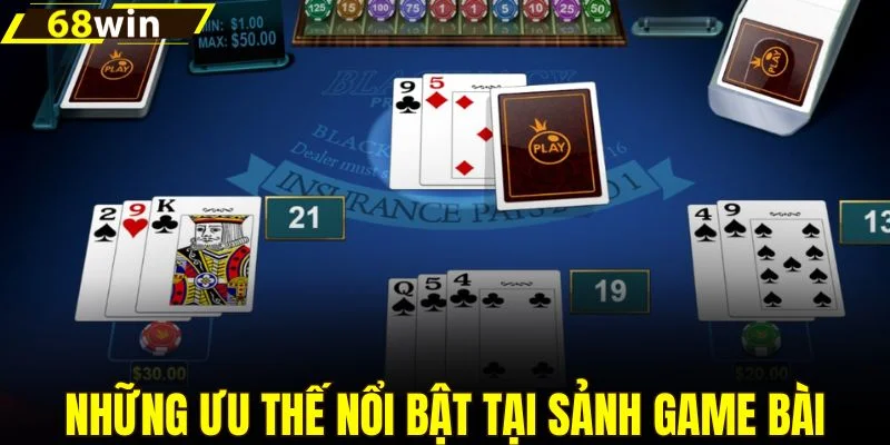 Những ưu thế nổi bật tại sảnh game bài