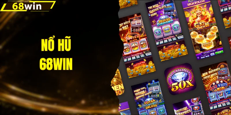 Nổ Hũ 68win - Săn Jackpot Khủng Từ 1.000+ Game Slot