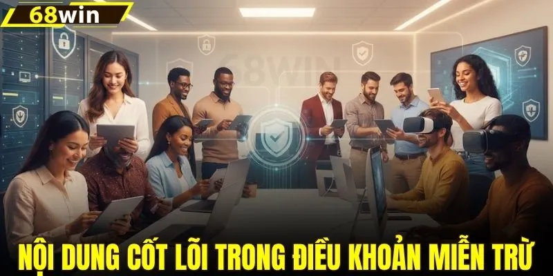 Nội dung cốt lõi trong điều khoản miễn trừ trách nhiệm