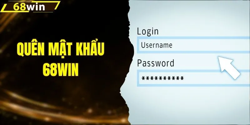 Quên Mật Khẩu 68WIN Và Cách Khôi Phục Tài Khoản An Toàn
