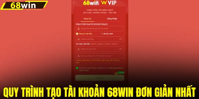 Quy trình tạo tài khoản 68WIN đơn giản nhất