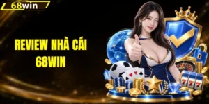 Review Nhà Cái 68WIN - Góc Nhìn Toàn Diện Về Chất Lượng