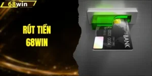 Rút Tiền 68WIN - Cách Nhận Thưởng An Toàn Cho Tân Binh