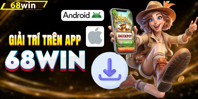 Tải app 68win nhận thưởng