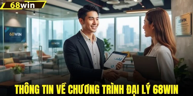 Thông tin về chương trình đại lý 68WIN