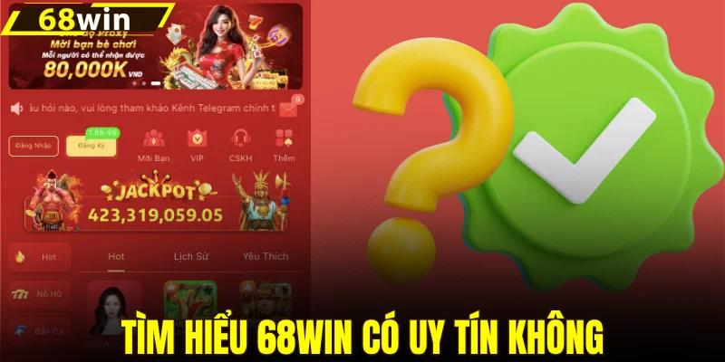 Tìm hiểu 68win có uy tín không