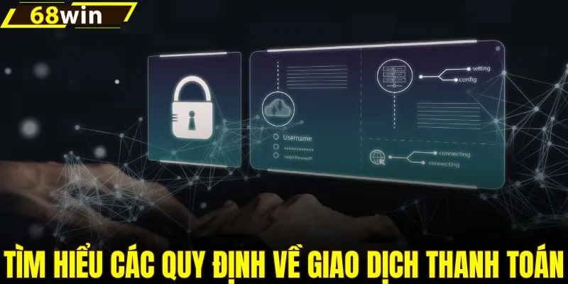 Tìm hiểu các quy định về giao dịch thanh toán