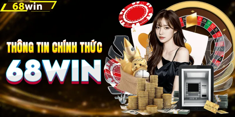Tổng quan về nhà cái uy tín 68win