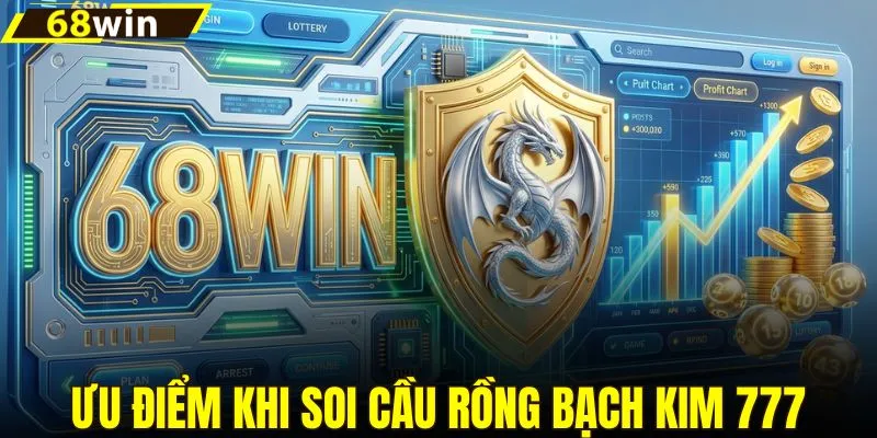 Ưu điểm khi soi lô rồng bạch kim 777 tại 68WIN