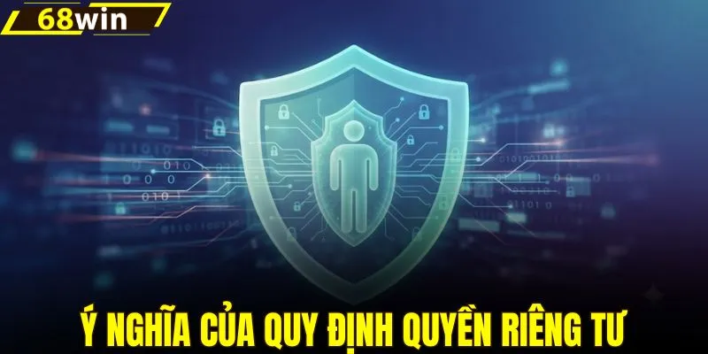Ý nghĩa quan trọng của quy định quyền riêng tư